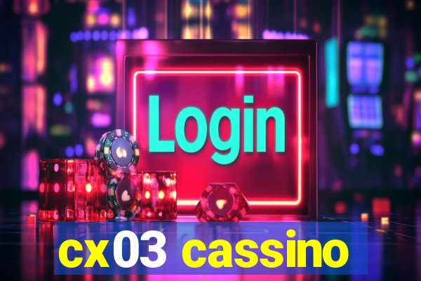 cx03 cassino